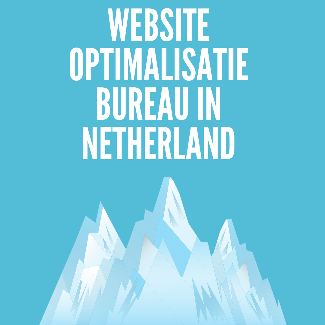 Website optimalisatie bureau in Netherland