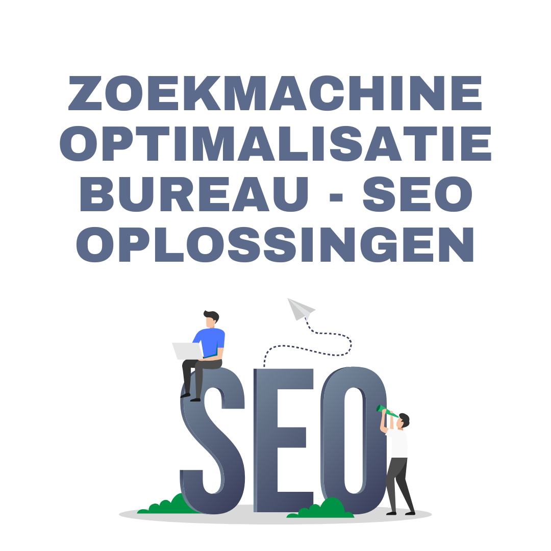 Zoekmachine optimalisatie bureau -  SEO oplossingen