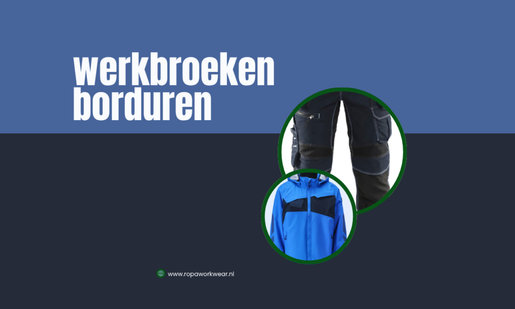 werkbroeken borduren