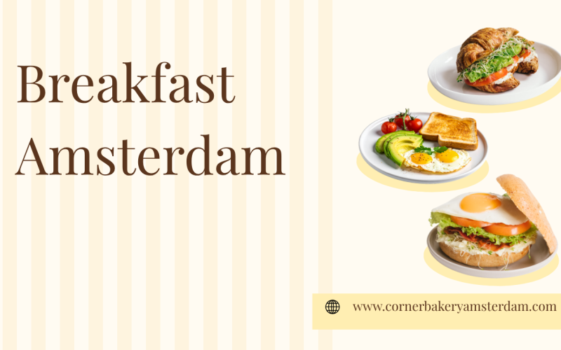 Breakfast Amsterdam: Ontdek een Heerlijk Ontbijt bij Corner Bakery