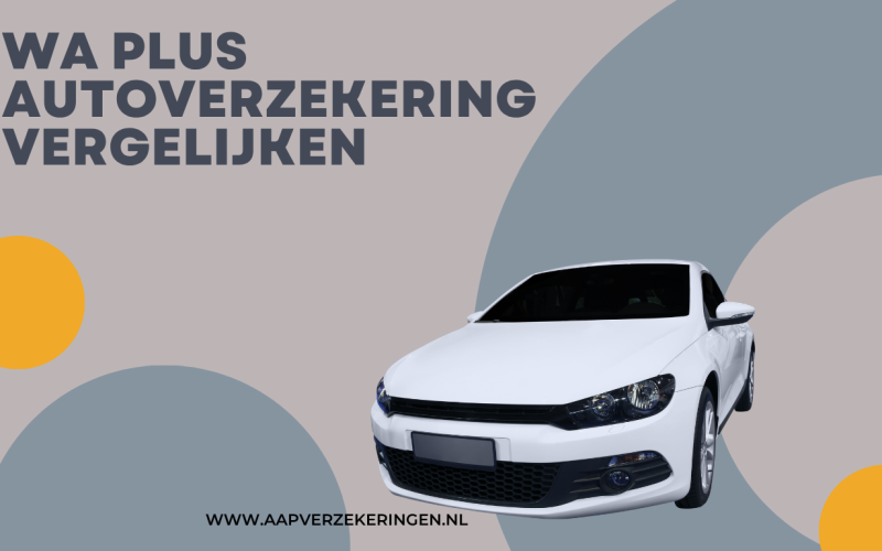 WA Plus autoverzekering vergelijken: vind de beste dekking en bespaar slim via AAP Verzekeringen
