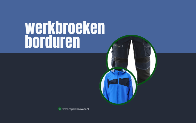 Werkbroeken borduren: Geef je bedrijf een professionele en herkenbare uitstraling